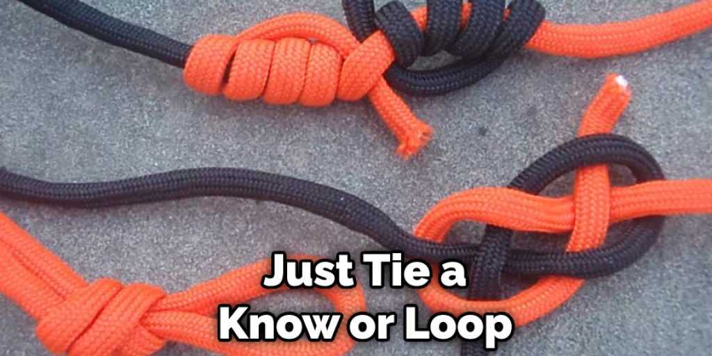 Just Tie a Know or Loop