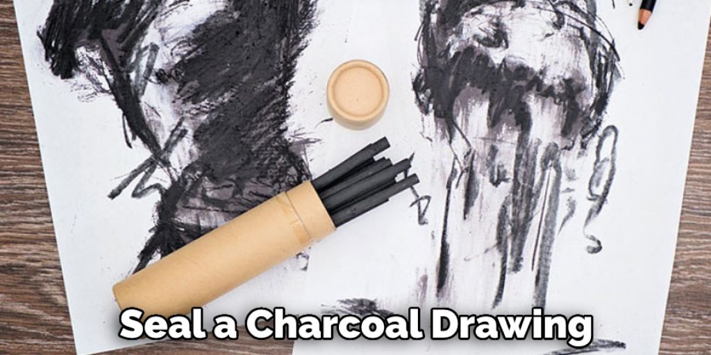 Seal a Charcoal Drawing