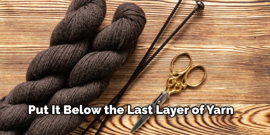 Put It Below the Last Layer of Yarn