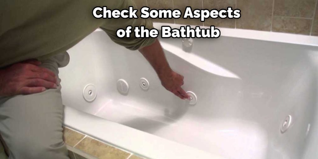 Check Some Aspects of the Bathtub
