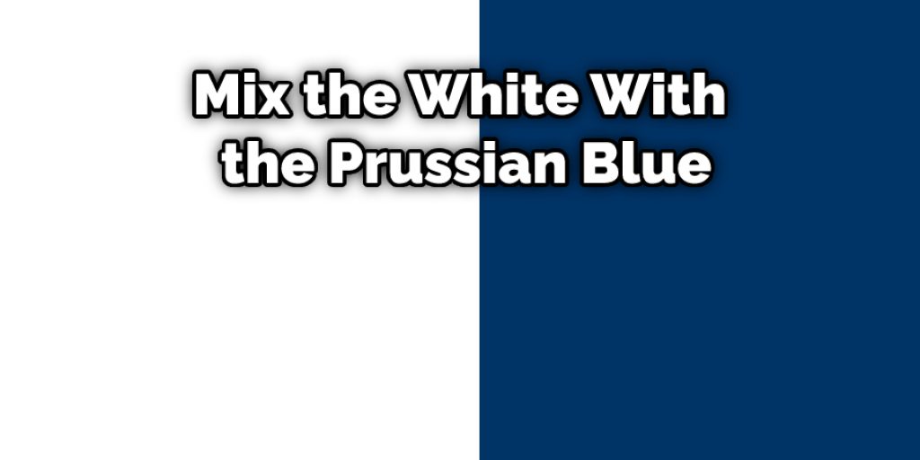 Mix the White With the Prussian Blue