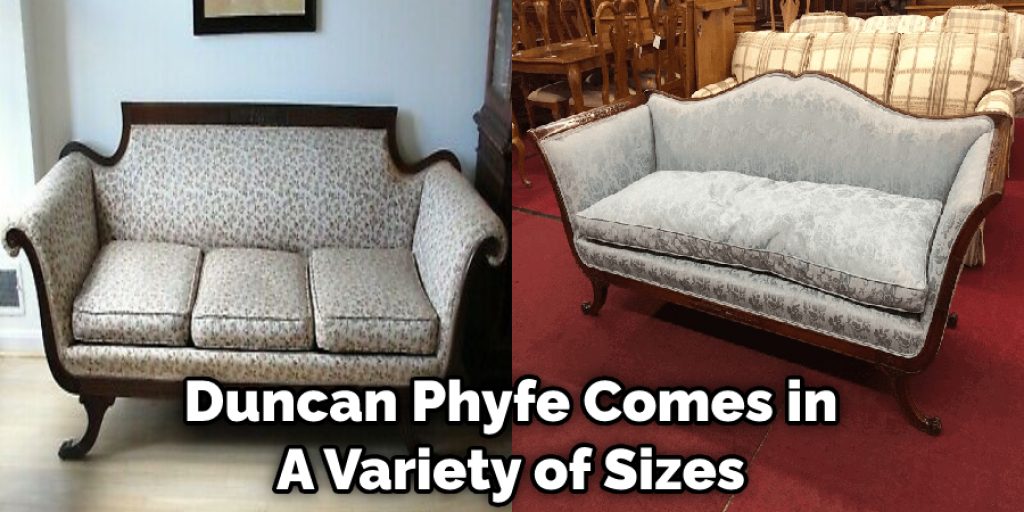 Duncan Phyfe Comes in A Variety of Sizes
