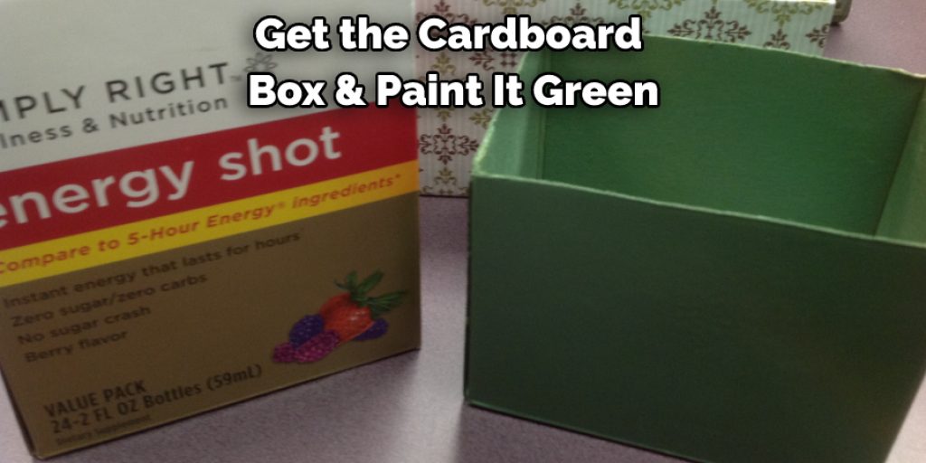 Get the Cardboard Box & Paint It Green