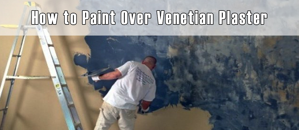 How to Paint Over Venetian Plaster 2
