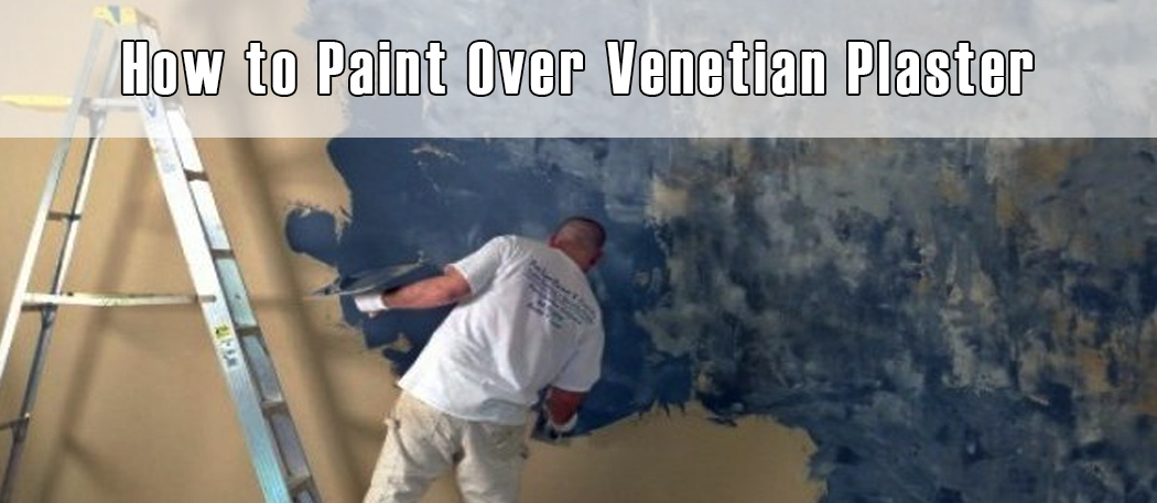 how-to-paint-over-venetian-plaster-explained-in-5-steps-2024