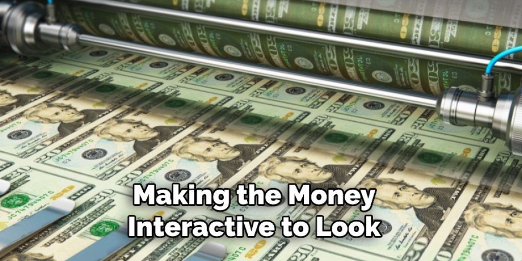 Making the Money Interactive to Look