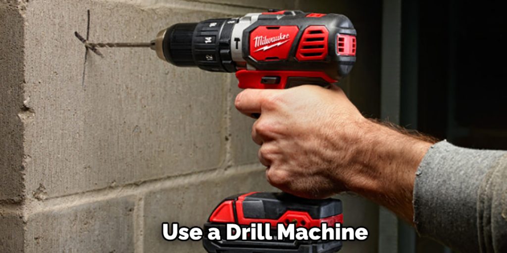Use a Drill Machine 