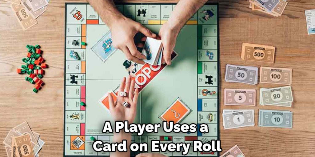 A Player Uses a  Card on Every Roll