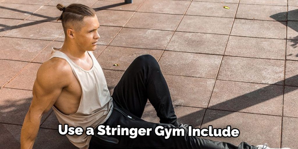 Use a Stringer Gym Include