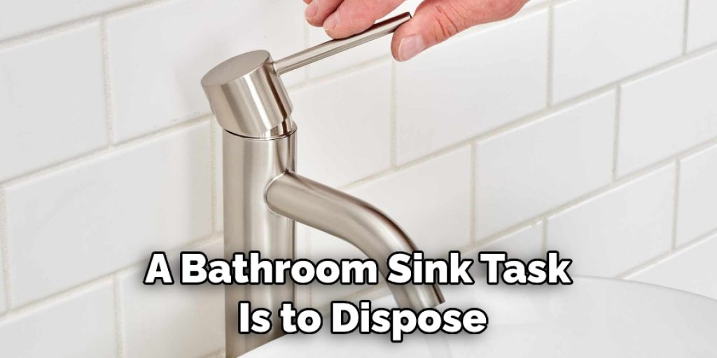 A Bathroom Sink Task  Is to Dispose