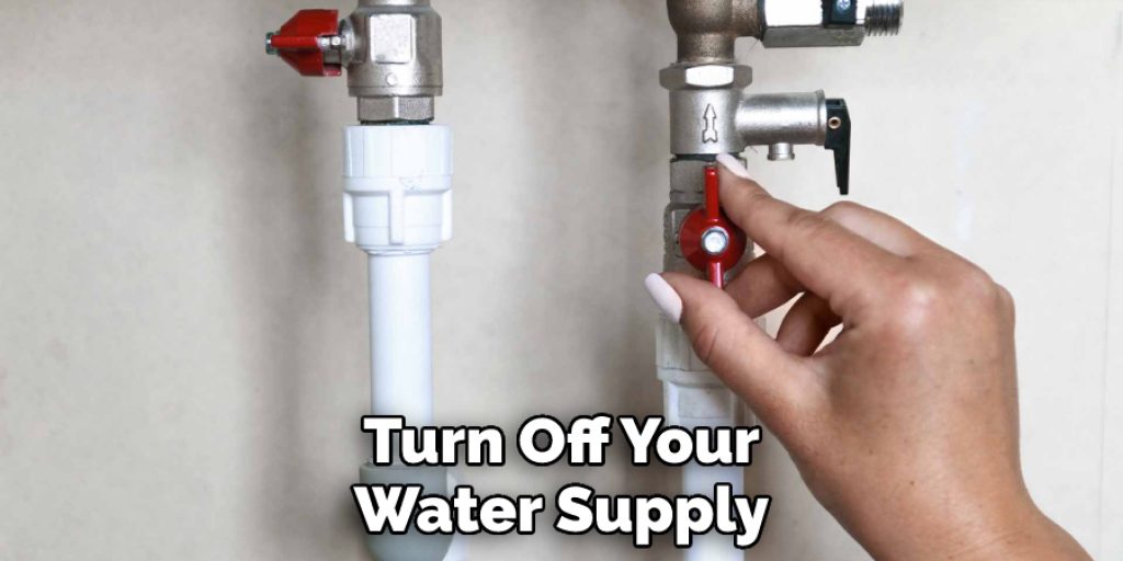 Turn Off Your Water Supply