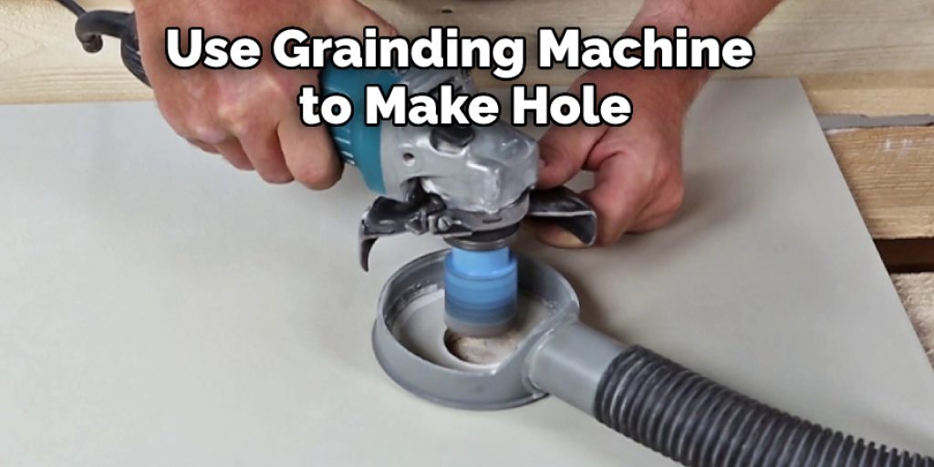 Use Grainding Machine to Make Hole