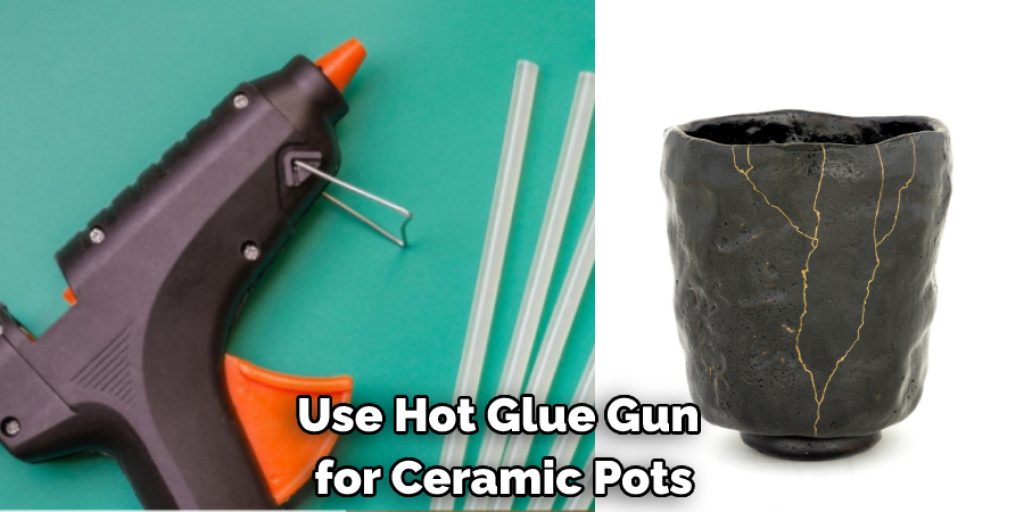 Use Hot Glue Gun for Ceramic Pots