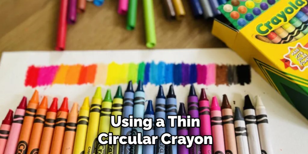 Using a Thin, Circular Crayon