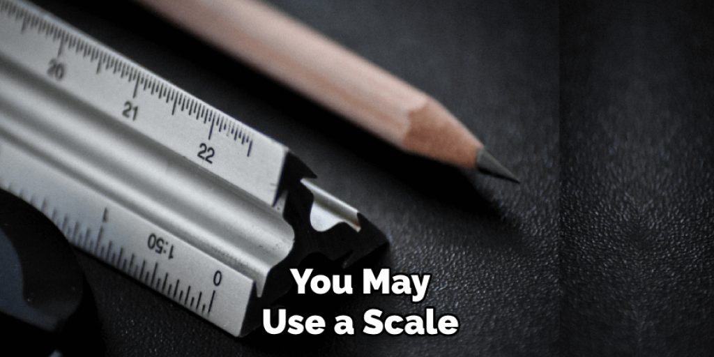 You May Use a Scale