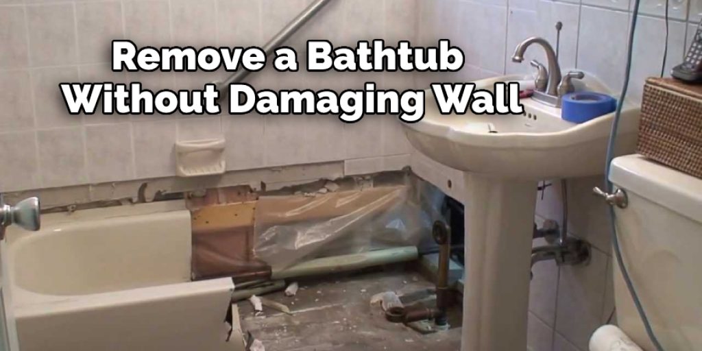 Remove a Bathtub Without Damaging Wall