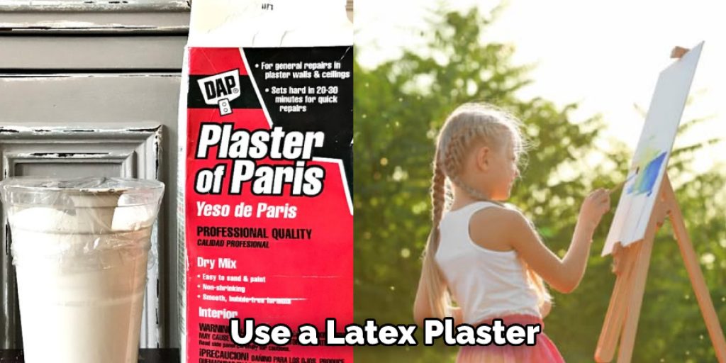 Use a Latex Plaster