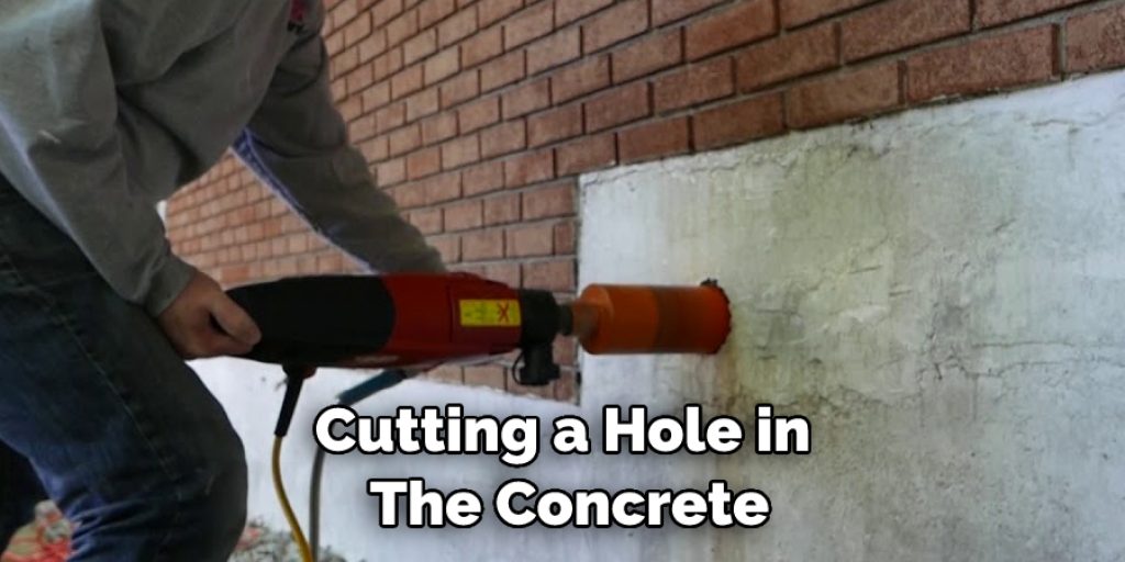 Cutting a Hole in  The Concrete