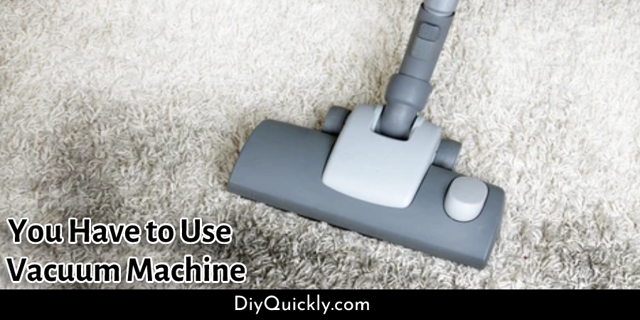  You Have to Use a Vacuum Machine