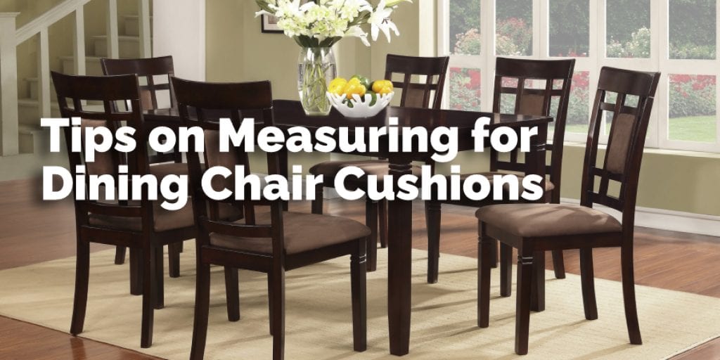Tips on Measuring for Dining Chair Cushions