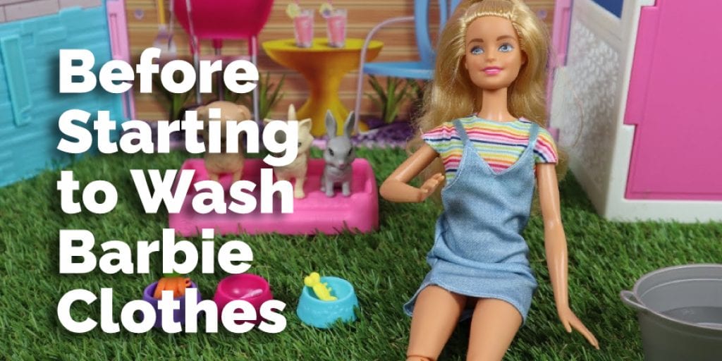 Before Starting to Wash Barbie Clothes