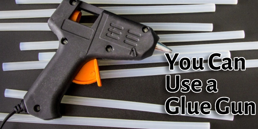 You Can Use a Glue Gun