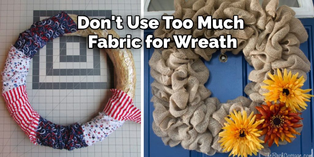  Don't Use Too Much Fabric for Wreath