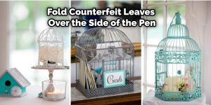 Fold Counterfeit Leaves Over the Side of the Pen