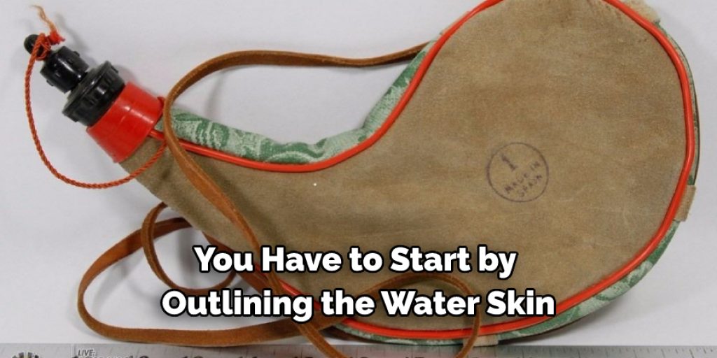 You have to start by outlining the water skin