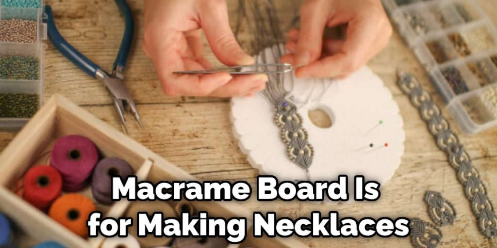 Macrame Board Is for Making Necklaces