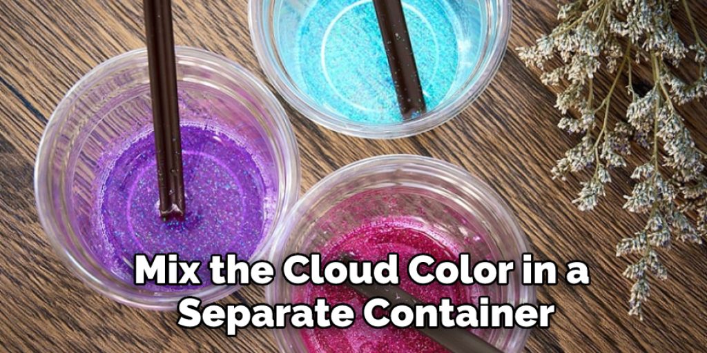 Mix the Cloud Color in a Separate Container