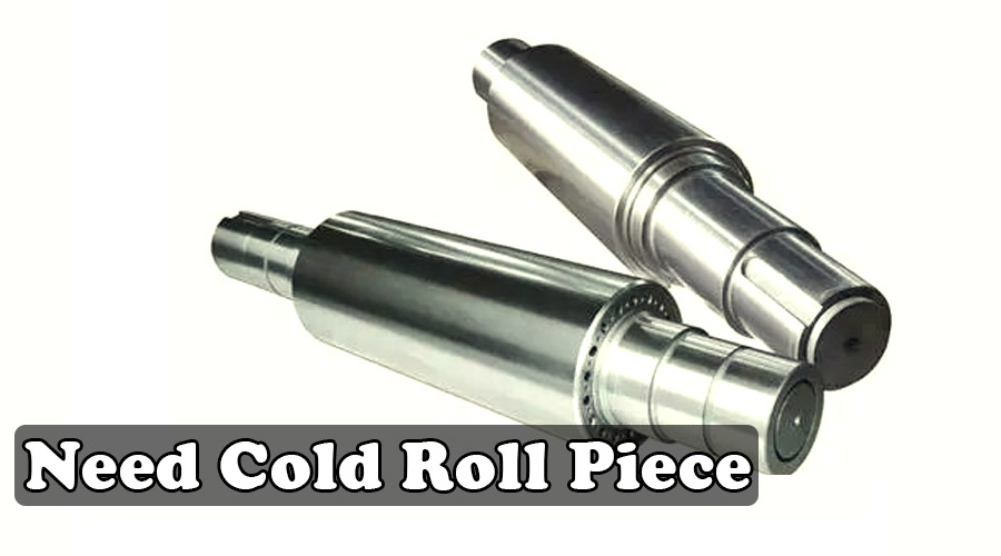 Need Cold Roll Piece