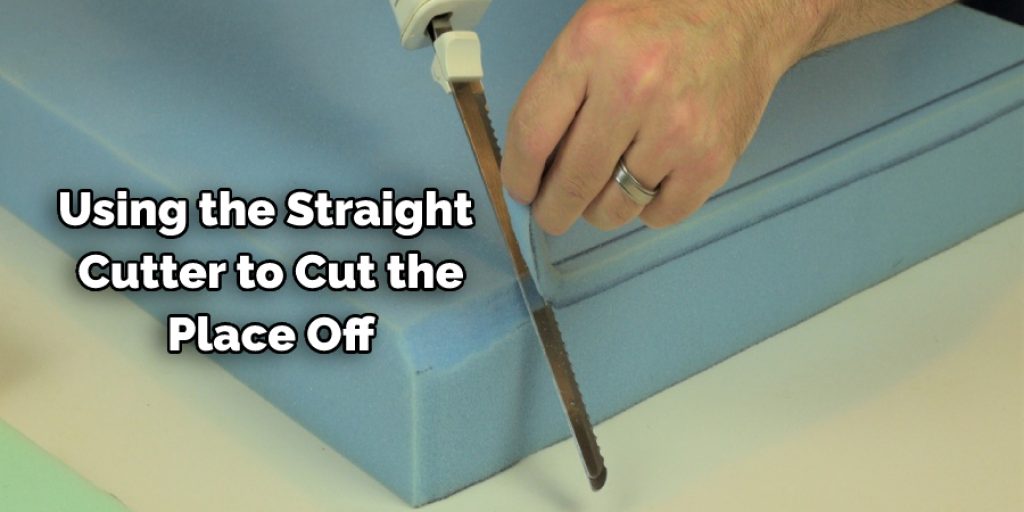 Using the Straight  Cutter to Cut the Place Off