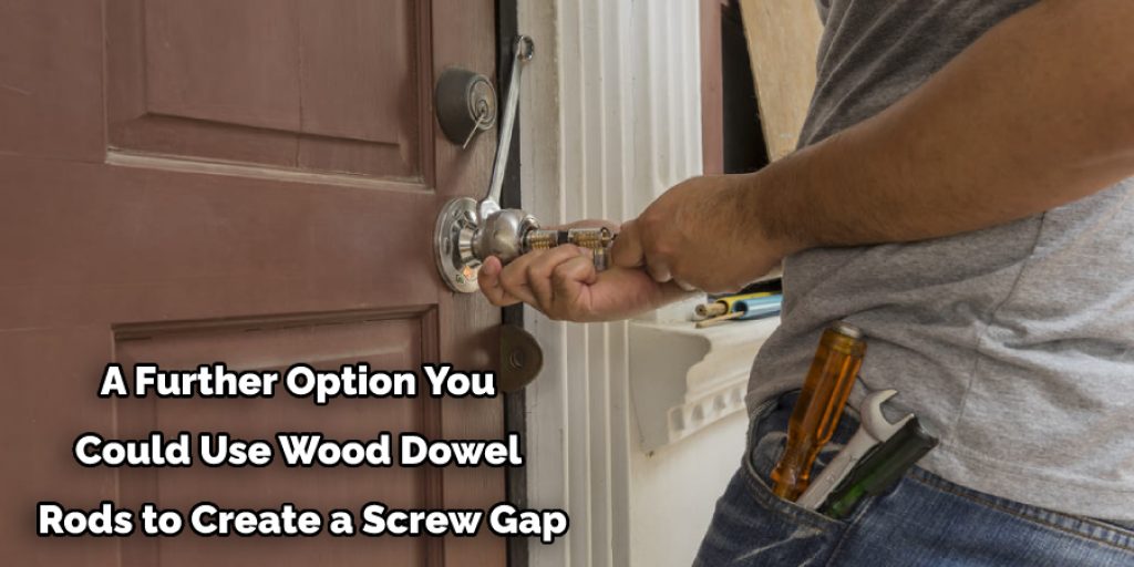 A Further Option You  Could Use Wood Dowel  Rods to Create a Screw Gap