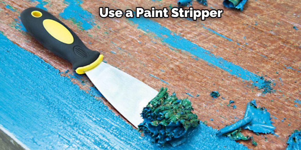 Use a Paint Stripper