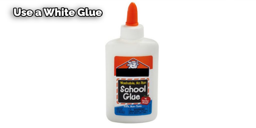 Use a White Glue