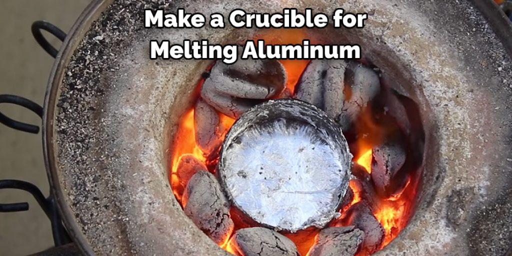  Make a Crucible for  Melting Aluminum