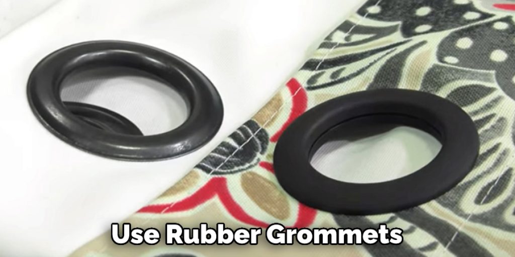 Use Rubber Grommets 