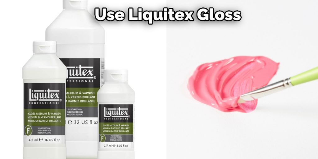 Use Liquitex Gloss