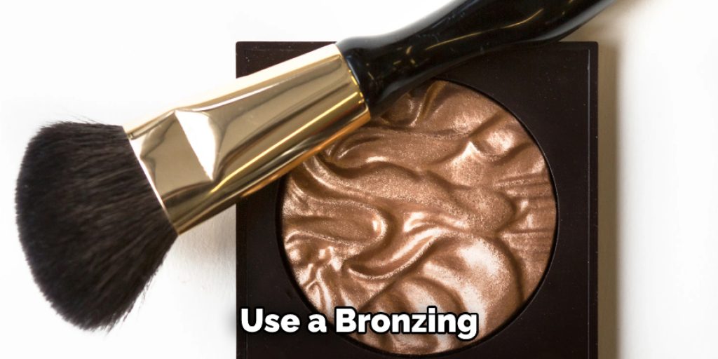  Use a Bronzing 