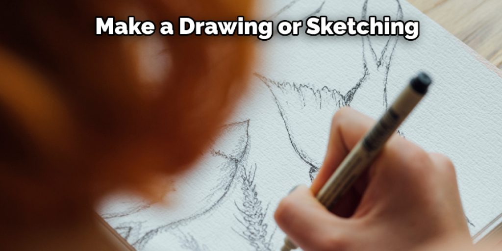 Make a Drawing or Sketching