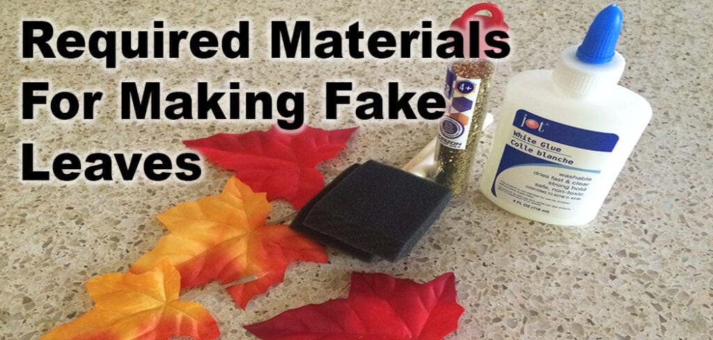 Required Materials For Making Fake Leaves