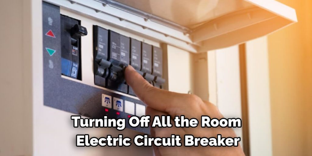  Turning Off All the Room Electric Circuit Breaker