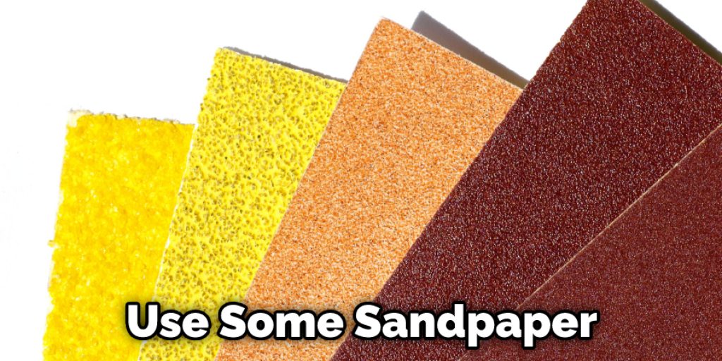 Use Some Sandpaper