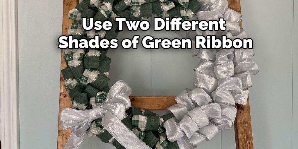 Use Two Different Shades of Green Ribbon