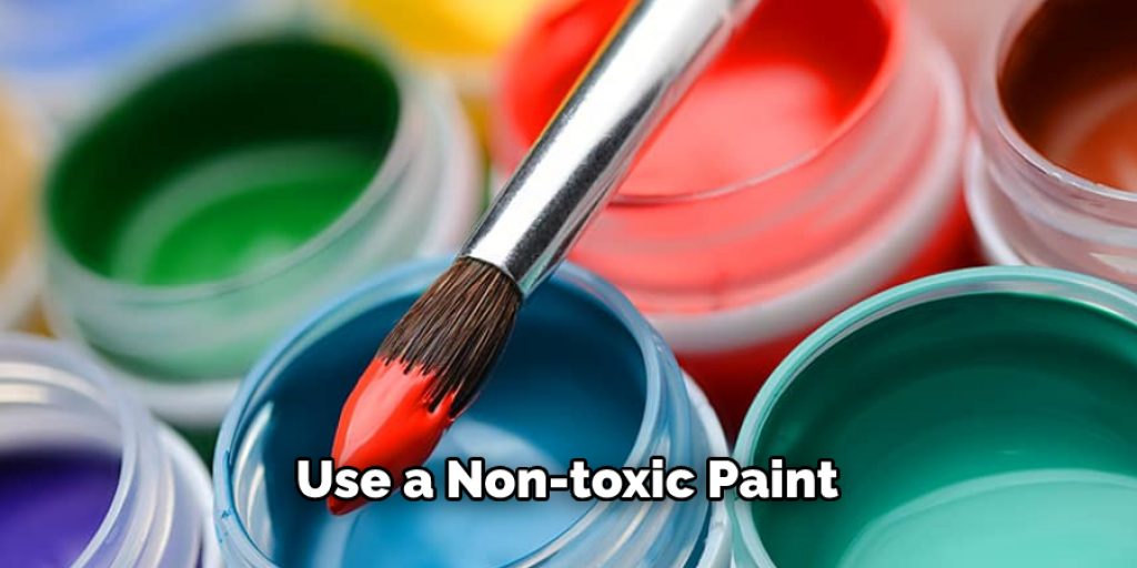 Use a Non-toxic Paint