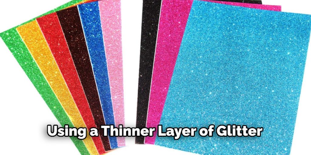 Using a Thinner Layer of Glitter