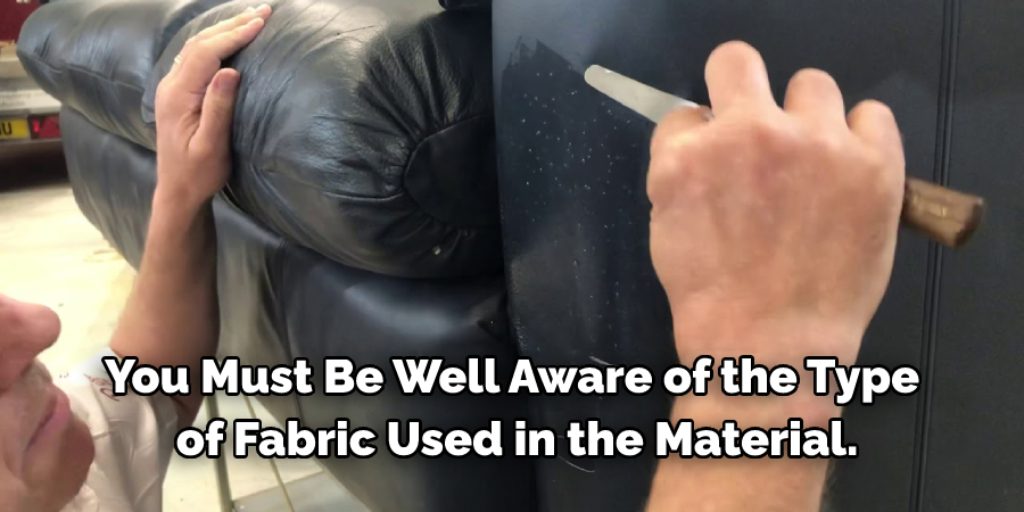 You Must Be Well Aware of the Type of Fabric Used in the Material.
