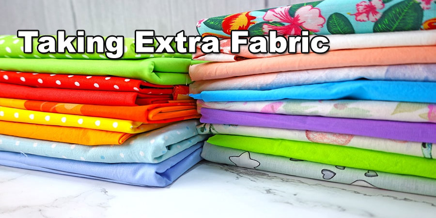 taking extra fabric