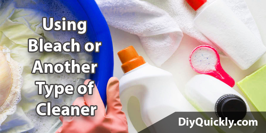 using bleach or another type of cleaner